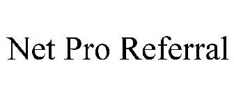 NET PRO REFERRAL