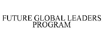 FUTURE GLOBAL LEADERS PROGRAM