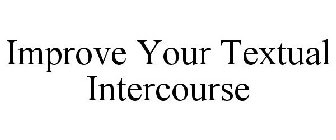 IMPROVE YOUR TEXTUAL INTERCOURSE