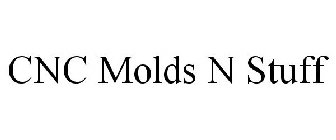 CNC MOLDS N STUFF