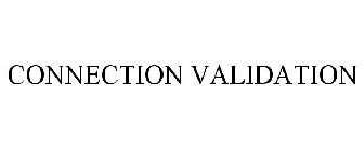 CONNECTION VALIDATION