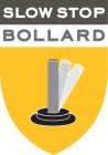 SLOW STOP BOLLARD
