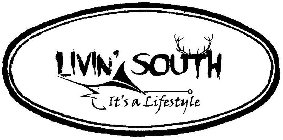 LIVIN' SOUTH IT'S A LIFESTYLE