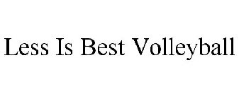 LESS IS BEST VOLLEYBALL