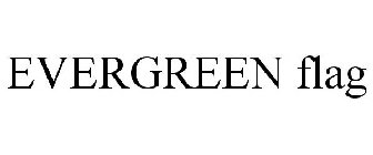 EVERGREEN FLAG