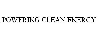 POWERING CLEAN ENERGY