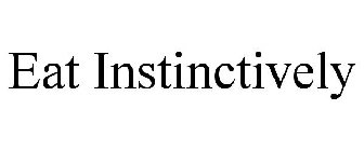 EAT INSTINCTIVELY