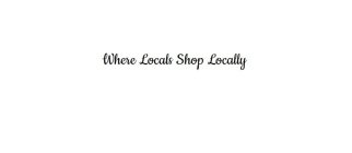 WHERE LOCALS SHOP LOCALLY