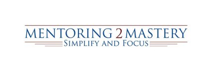 MENTORING2MASTERY SIMPLIFY AND FOCUS