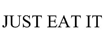 JUST EAT IT