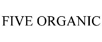 FIVE ORGANIC