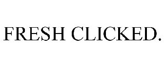 FRESH CLICKED.