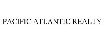 PACIFIC ATLANTIC REALTY