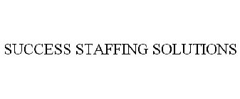 SUCCESS STAFFING SOLUTIONS