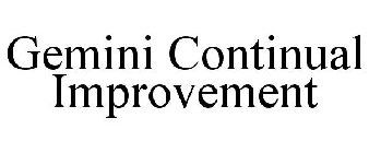 GEMINI CONTINUAL IMPROVEMENT