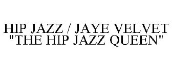 HIP JAZZ / JAYE VELVET 