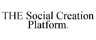 THE SOCIAL CREATION PLATFORM.