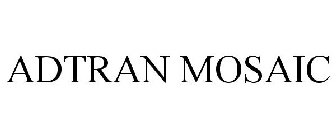 ADTRAN MOSAIC
