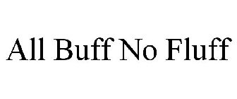 ALL BUFF NO FLUFF