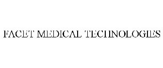 FACET MEDICAL TECHNOLOGIES