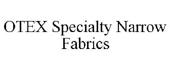 OTEX SPECIALTY NARROW FABRICS