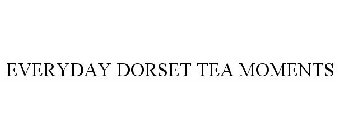 EVERYDAY DORSET TEA MOMENTS