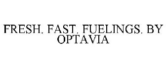 FRESH. FAST. FUELINGS. BY OPTAVIA