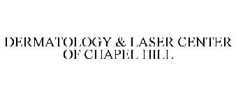 DERMATOLOGY & LASER CENTER OF CHAPEL HILL