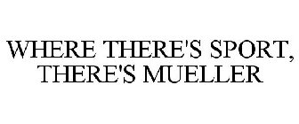 WHERE THERE'S SPORT, THERE'S MUELLER