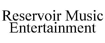 RESERVOIR MUSIC ENTERTAINMENT