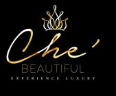 CHE' BEAUTIFUL EXPERIENCE LUXURY