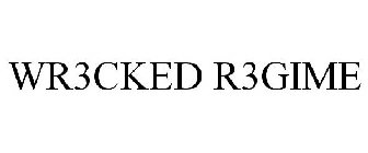 WR3CKED R3GIME