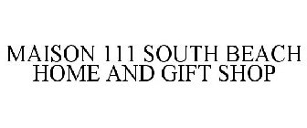 MAISON 111 SOUTH BEACH HOME AND GIFT SHOP