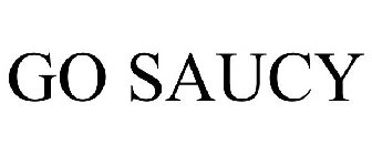 GO SAUCY