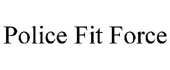 POLICE FIT FORCE