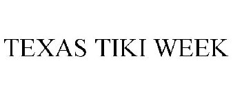 TEXAS TIKI WEEK