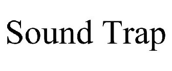 SOUND TRAP