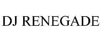 DJ RENEGADE