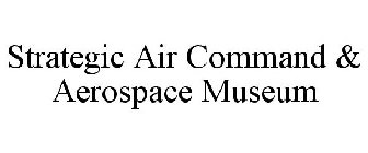 STRATEGIC AIR COMMAND & AEROSPACE MUSEUM