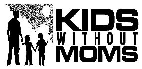 KIDS WITHOUT MOMS