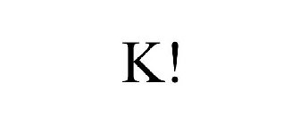 K!