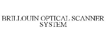 BRILLOUIN OPTICAL SCANNER SYSTEM