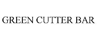 GREEN CUTTER BAR