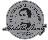 THE ORIGINAL POUR OVER · MELITTA BENTZ FOUNDER AND INVENTOR