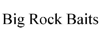 BIG ROCK BAITS