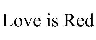 LOVE IS RED