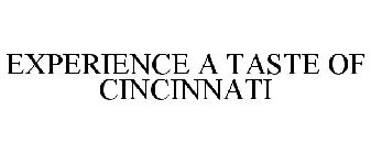 EXPERIENCE A TASTE OF CINCINNATI