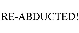 RE-ABDUCTED!