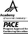 A ACADEMY OF GENERAL DENTISTRY PACE PROGRAM APPROVAL FOR CONTINUING EDUCATION