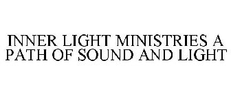 INNER LIGHT MINISTRIES A PATH OF SOUND AND LIGHT